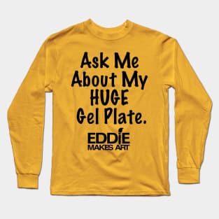 My Huge Gel Plate Long Sleeve T-Shirt